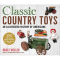 Classic Country Toys: An Illustrated History of Americana - Paperback