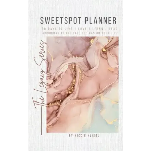 Sweetspot Planner: 90 Days to Live, Love, Learn, Lead according to the call God has on your life - Hardcover