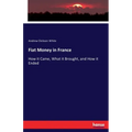 Fiat Money in France: How it Came, What it Brought, and How it Ended - Paperback