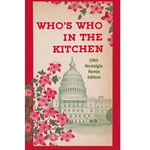 Who's Who in the Kitchen: 1960s Washington Politician & Celebrity Cookbook - Paperback