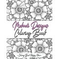 Mehndi Design Coloring Book: Flower Pattern Derived From The Ancient Art Of Henna Body Painting - Paperback
