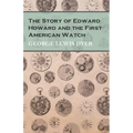 The Story of Edward Howard and the First American Watch - Paperback