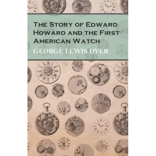 The Story of Edward Howard and the First American Watch - Paperback