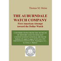 The Auburndale Watch Company: First American attempt toward the Dollar Watch - Paperback