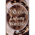 Collecting Luxury Watches (Color): Rolex, Omega, Panerai, the World of Luxury Watches - Paperback
