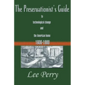 The Preservationist's Guide to Technological Change and the American Home: 1600-1900 - Paperback
