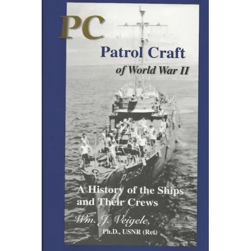 PC Patrol Craft of WWII: - A History of the Ships and Their Crews - Paperback