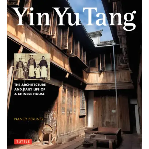 Yin Yu Tang: The Architecture and Daily Life of a Chinese House - Paperback