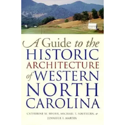 Guide to the Historic Architecture of Western North Carolina - Paperback