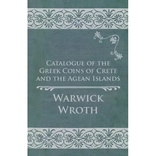 Catalogue of the Greek Coins of Crete and the Agean Islands - Paperback