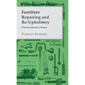 Furniture Repairing and Re-Upholstery (The Woodworker Series) - Hardcover