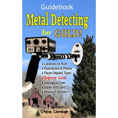 Metal Detecting for GOLD! Guidebook for the Beginner: Gold Prospecting for the Begineer Metal Detectorist; Useful Tips, Expert Tricks and Student Secr - Paperback