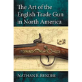 The Art of the English Trade Gun in North America - Paperback