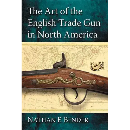 The Art of the English Trade Gun in North America - Paperback