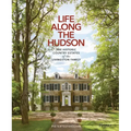 Life Along the Hudson: The Historic Country Estates of the Livingston Family - Hardcover