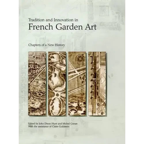 Tradition and Innovation in French Garden Art: Chapters of a New History - Hardcover
