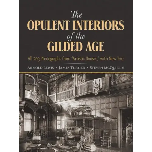 The Opulent Interiors of the Gilded Age: All 203 Photographs from Artistic Houses, with New Text - Paperback