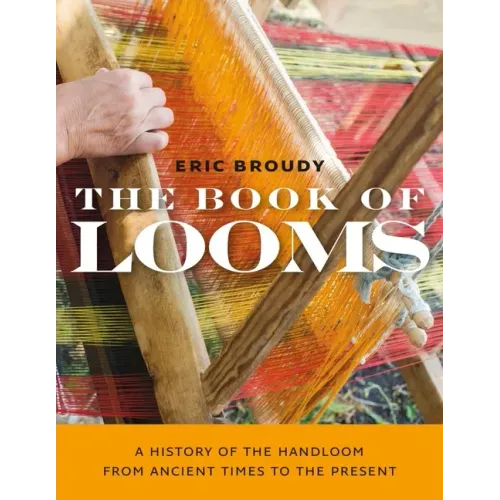 The Book of Looms: A History of the Handloom from Ancient Times to the Present - Paperback