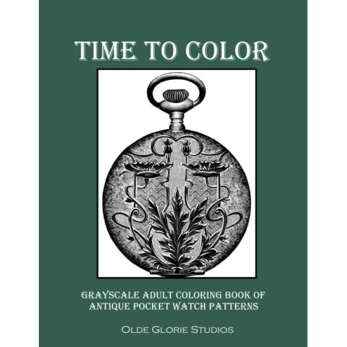 Time to Color Grayscale Adult Coloring Book of Antique Pocket Watch Patterns - Paperback