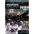 Insurgent Public Space: Guerrilla Urbanism and the Remaking of Contemporary Cities - Paperback
