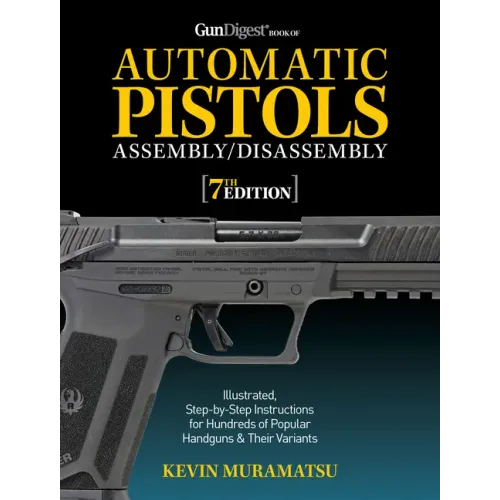 Gun Digest Book of Automatic Pistols Assembly/Disassembly, 7th Edition - Paperback