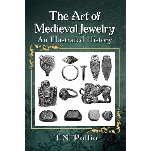The Art of Medieval Jewelry: An Illustrated History - Paperback