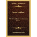 Sandwich Glass: A Technical Book For Collectors (1922) - Paperback