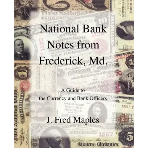 National Bank Notes from Frederick, Md.: A Guide to the Currency and Bank Officers - Paperback