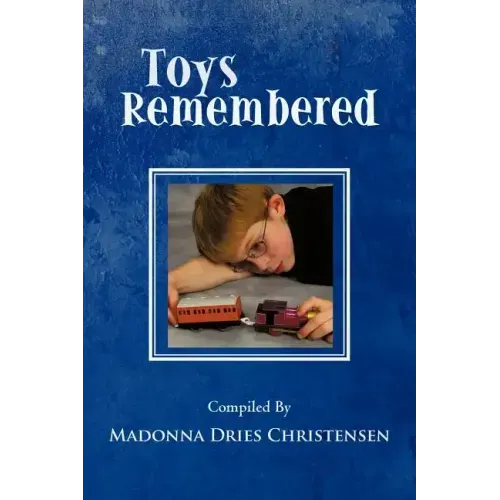 Toys Remembered: Men Recall Their Childhood Toys - Paperback