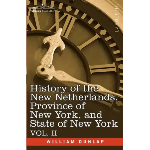 History of the New Netherlands, Province of New York, and State of New York: Vol. 2 - Paperback