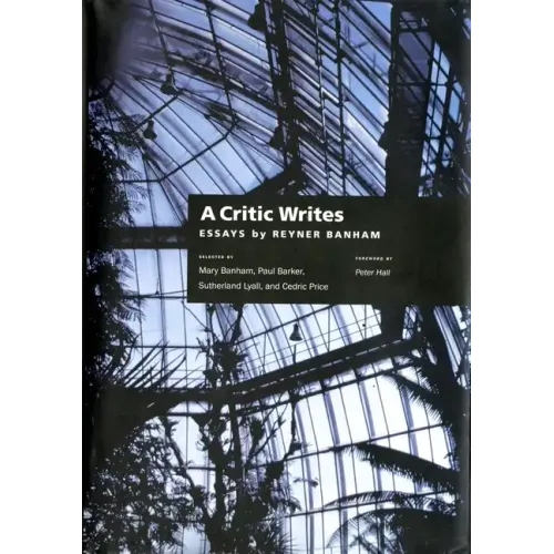 A Critic Writes: Selected Essays by Reyner Banham - Paperback
