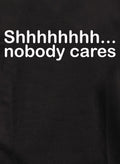 Shhhhhhhh... nobody cares Kids T-Shirt