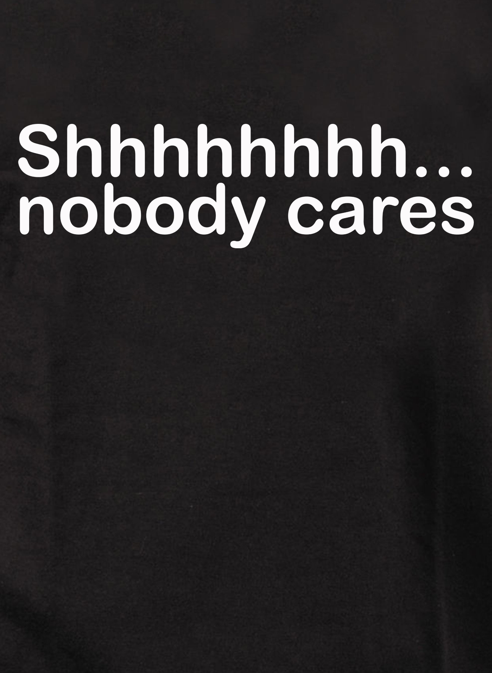 Shhhhhhhh... nobody cares Kids T-Shirt