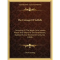 The Coinage Of Suffolk: Consisting Of The Regal Coins, Leaden Pieces And Tokens Of The Seventeenth, Eighteenth, And Nineteenth Centuries (1868 - Paperback