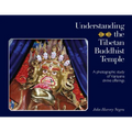 Understanding the Tibetan Buddhist Temple: A photographic study of Vajrayana shrine offerings - Paperback