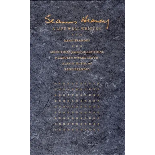 Seamus Heaney: A Life Well Written: Selections from the Collections of Carolyn & Ward Smith, Alan M. Klein, & Rand Brandes - Paperback