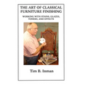 The Art Of Classical Furniture Finishing: Working With Stains, Glazes, Toners And Effects - Paperback