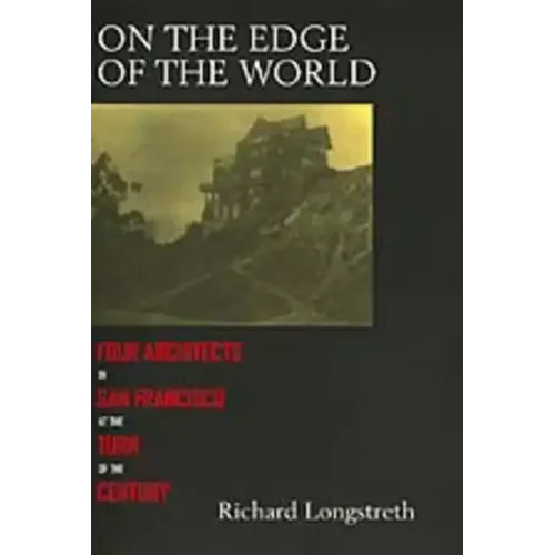 On the Edge of the World: Four Architects in San Francisco - Paperback