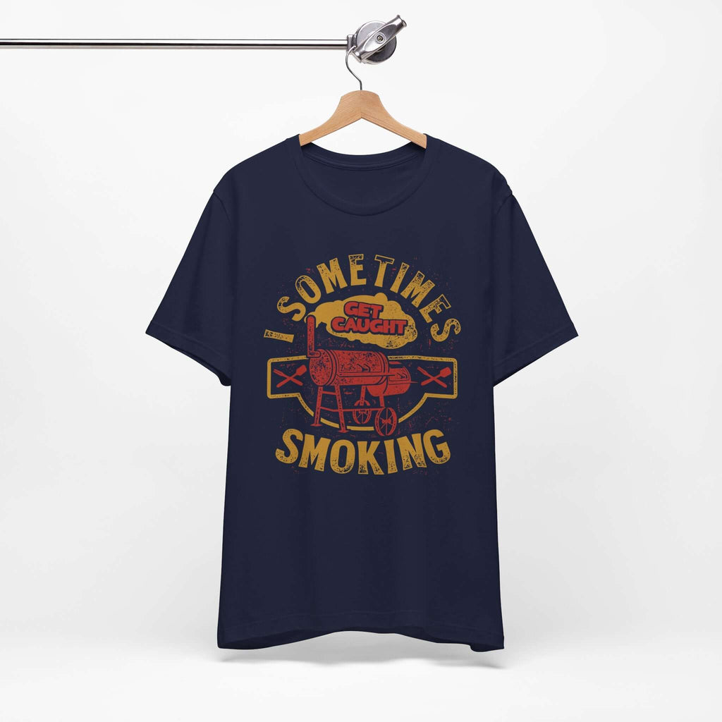 Sometimes I Get Caught Smoking BBQ T-Shirt