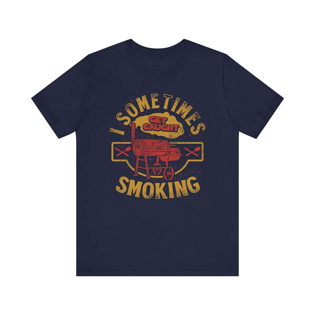 Sometimes I Get Caught Smoking BBQ T-Shirt