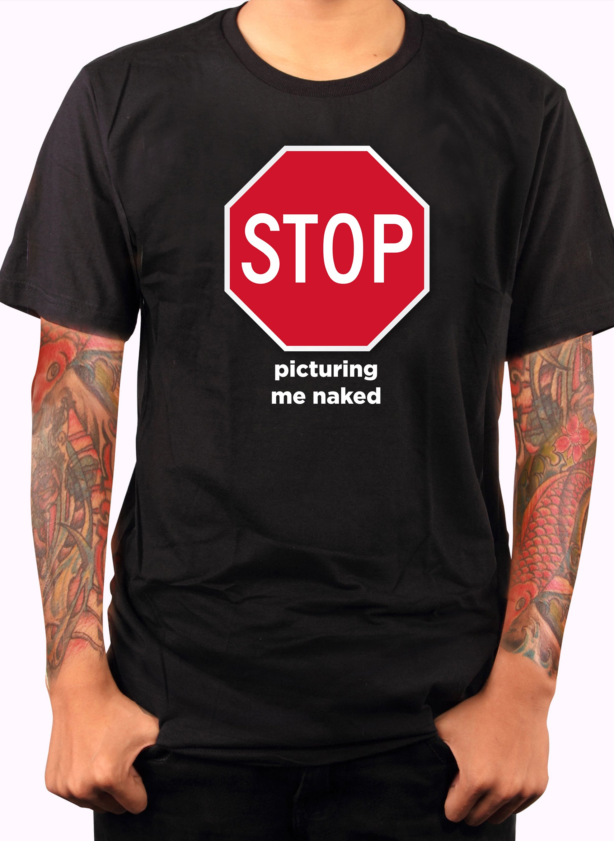 Stop Picturing Me Naked T-Shirt