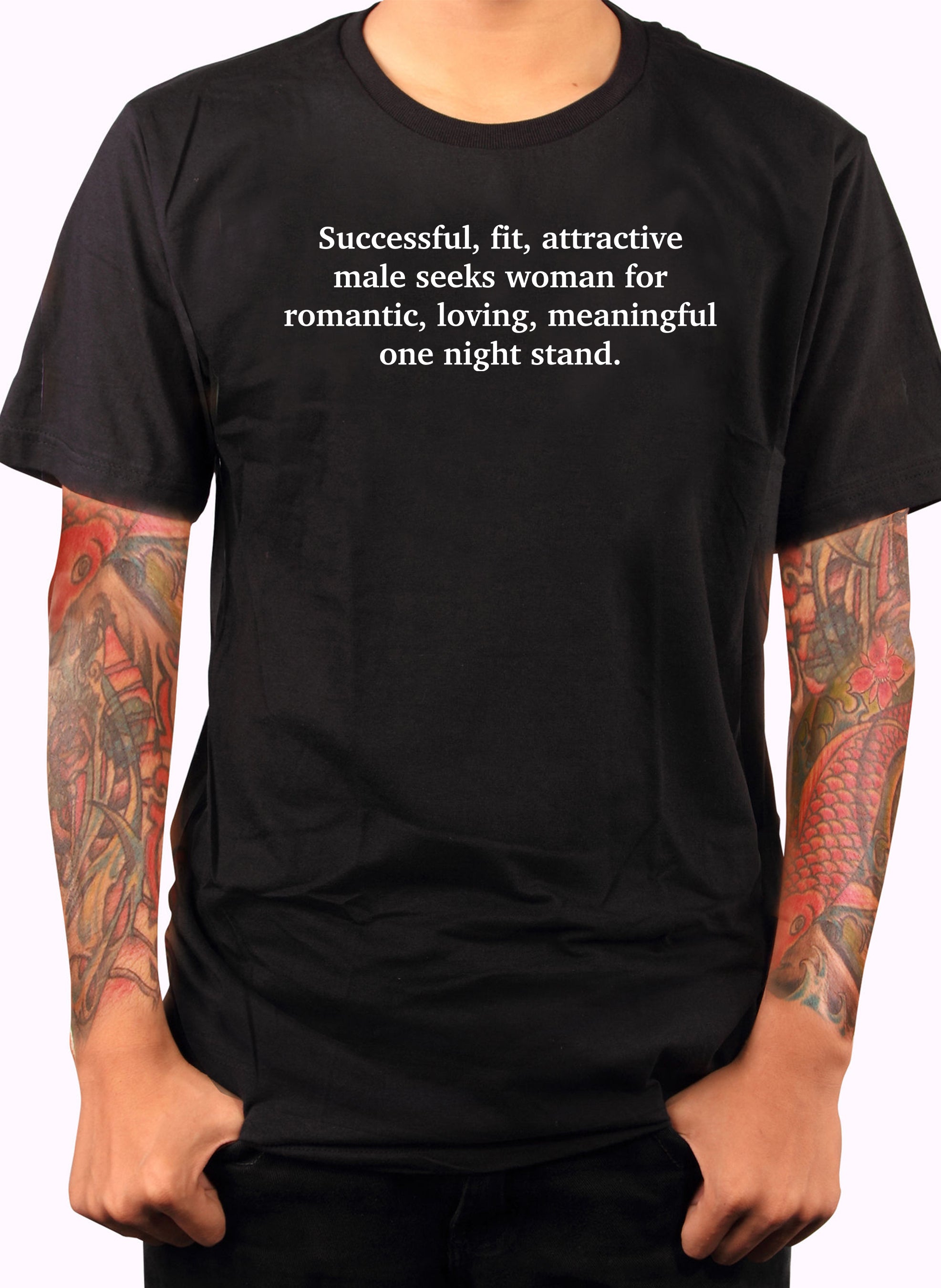 Successful, fit, attractive male seeks woman T-Shirt
