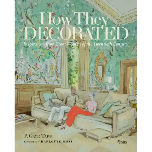 How They Decorated: Inspiration from Great Women of the Twentieth Century - Hardcover