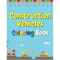 Construction Vehicles Coloring Book: The Ultimate Fun Activity For Kids Aged 4-8 And Toodlers Full Of Trucks Tractors And Diggers - Paperback