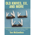 Old Knives, Xx, and More: Case and Case-Related Knives Before 1920: a Guide to Identification and Value - Hardcover