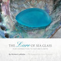 The Lure of Sea Glass: Our Connection to Nature's Gems - Hardcover