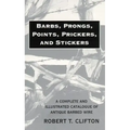 Barbs, Prongs, Points, Prickers, and Stickers: A Complete and Illustrated Catalogue of Antique Barbed Wire - Paperback