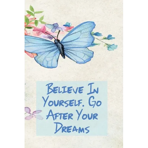 Believe in Yourself. Go After Your Dreams: Inspirational College Ruled Notebook - Watercolor Scene With Butterly On Flowers - Paperback