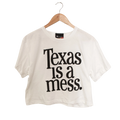 Texas Is A Mess Crop Top - Ships Week of 7/20