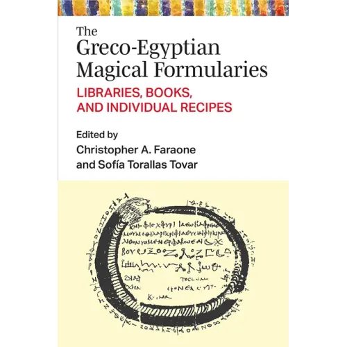 The Greco-Egyptian Magical Formularies: Libraries, Books, and Individual Recipes - Hardcover
